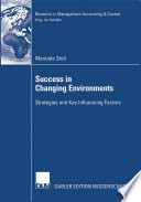 Success in Changing Environments Strategies and Key Influencing Factors /