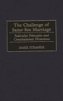 The challenge of same-sex marriage federalist principles and constitutional protections /