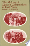 The making of mission communities in East Africa : Anglicans and Africans in colonial Kenya, 1875-1935 /