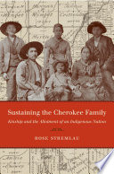 Sustaining the Cherokee family kinship and the allotment of an indigenous nation /