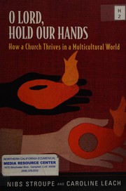 O Lord, hold our hands : how a church thrives in a multicultural world : the story of Oakhurst Presbyterian Church /