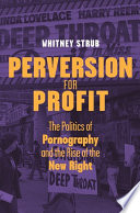 Perversion for profit the politics of pornography and the rise of the New Right /