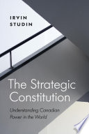 The stategic constitution : understanding Canadian power in the world /
