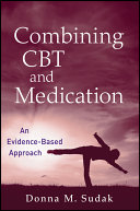 Combining CBT and medication an evidence-based approach /