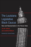 The Louisiana legislative Black caucus race and representation in the Pelican State /