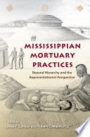 Mississippian mortuary practices beyond hierarchy and the representationist perspective /