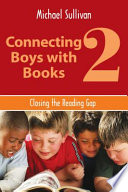 Connecting boys with books 2 closing the reading gap /