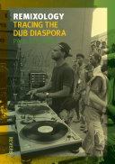 Remixology : tracing the dub diaspora /