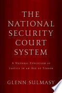 The national security court system a natural evolution of justice in an age of terror /