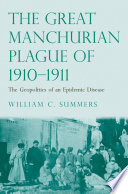 The great Manchurian plague of 1910-1911 the geopolitics of an epidemic disease /