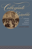 Collegiate republic : cultivating an ideal society in early America /