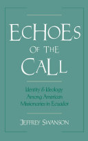 Echoes of the call identity and ideology among American missionaries in Ecuador /