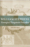 William Stephens Georgia's forgotten founder /