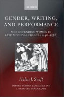 Gender, writing, and performance men defending women in late medieval France, 1440-1538 /