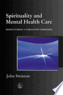 Spirituality and mental health care rediscovering a 'forgotten' dimension /