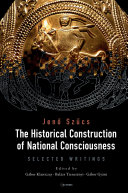 The Historical Construction of National Consciousness : Selected Writings /