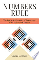 Numbers rule the vexing mathematics of democracy from Plato to the present /