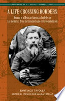 A life crossing borders memoir of a Mexican-American Confederate : las memorias de un mexicoamericano en la Confederación /