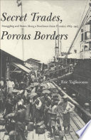 Secret trades, porous borders smuggling and states along a Southeast Asian frontier, 1865-1915 /