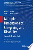 Multiple Dimensions of Caregiving and Disability Research, Practice, Policy /