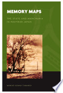Memory maps the state and Manchuria in postwar Japan /