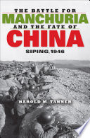 The battle for Manchuria and the fate of China Siping, 1946 /