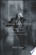 Requiem for the ego Freud and the origins of postmodernism /