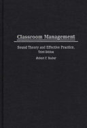 Classroom management sound theory and effective practice /