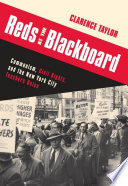 Reds at the blackboard communism, civil rights, and the New York City Teachers Union /