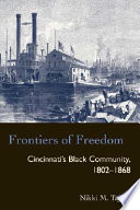 Frontiers of freedom Cincinnati's Black community, 1802-1868 /