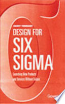 Design for Six Sigma launching new products and services without failure /