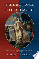 The importance of feeling English American literature and the British diaspora, 1750-1850 /