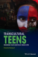 Transcultural teens : performing youth identities in French cités /