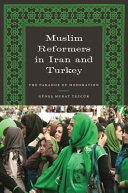 Muslim reformers in Iran and Turkey the paradox of moderation /