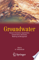 Groundwater Resource Evaluation, Augmentation, Contamination, Restoration, Modeling and Management /