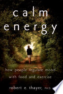 Calm energy how people regulate mood with food and exercise /