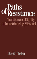 Paths of resistance tradition and dignity in industrializing Missouri /