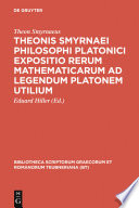 Theonis Smyrnaei philosophi Platonici expositio rerum mathematicarum ad legendum Platonem utilium /