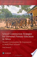 School construction strategies for universal primary education in Africa should communities be empowered to build their schools? /
