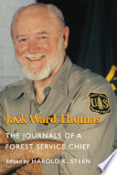 Jack Ward Thomas : the journals of a Forest Service chief /