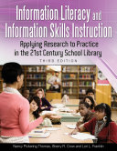 Information literacy and information skills instruction : applying research to practice in the 21st century school library /