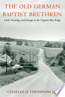 The Old German Baptist Brethren faith, farming, and change in the Virginia Blue Ridge /