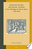 Eucharistic sacrifice and patristic tradition in the theology of Martin Bucer, 1534-1546
