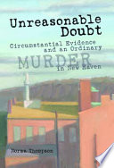 Unreasonable doubt circumstantial evidence and an ordinary murder in New Haven /