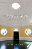 Jefferson's shadow the story of his science /