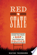 Red state : an insider's story of how the GOP came to dominate Texas politics /