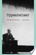 Oppenheimer the tragic intellect /