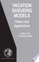 Vacation Queueing Models Theory and Applications
