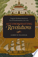 Accommodating revolutions Virginia's Northern Neck in an era of transformations, 1760-1810 /