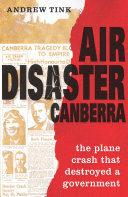 Air disaster Canberra the plane crash that destroyed a government /